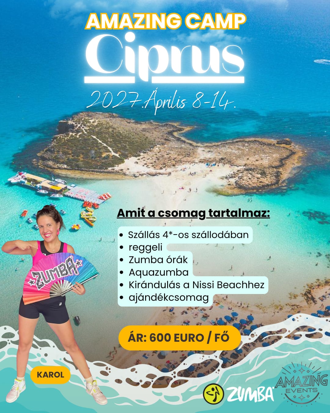 Az Amazing Camp Ciprus plakátja: légifotó a Nissi Beachről, Karol Zumba-legyezővel, 2027. április 8–14., 600 € fejenként.